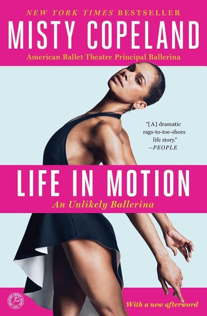Life in Motion: An Unlikely Ballerina by Copeland, Misty
