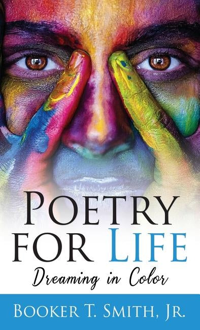 Poetry for Life: Dreaming in Color by Smith, Booker T.