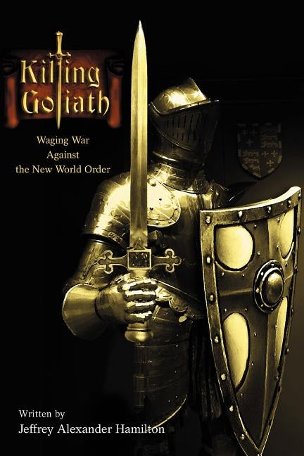 Killing Goliath: Waging War Against the New World Order by Hamilton, Jeffrey Alexander