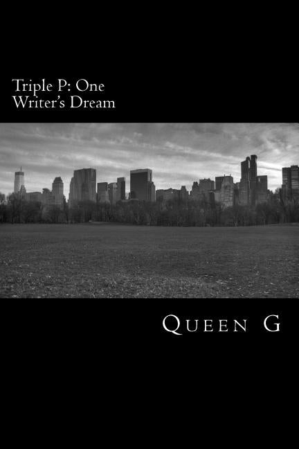 Triple P: One Writer's Dream by G, Queen