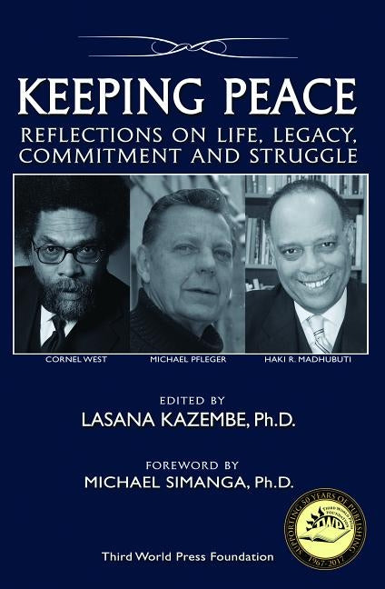 Keeping Peace: Reflections on Life, Legacy, Commitment and Struggle by Kazembe, Lasana