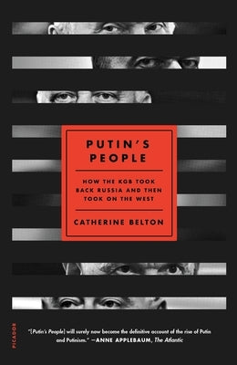Putin's People: How the KGB Took Back Russia and Then Took on the West by Belton, Catherine