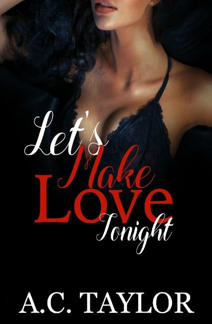 Let's Make Love Tonight by Taylor, A. C.