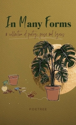 In Many Forms: a collection of poetry, prose, and lyrics by The Feminist, Poetree