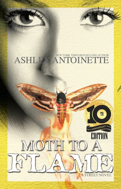 Moth to a Flame: Tenth Anniversary Edition by Antoinette, Ashley