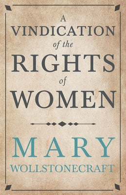 A Vindication of the Rights of Woman: With Strictures on Political and Moral Subjects by Wollstonecraft, Mary