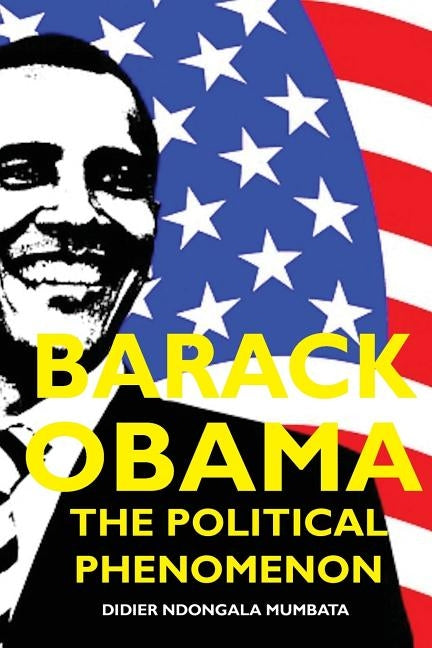 Barack Obama, The Political Phenomenon by Mumbata, Didier Ndongala