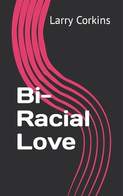 Bi-Racial Love by Corkins, Larry