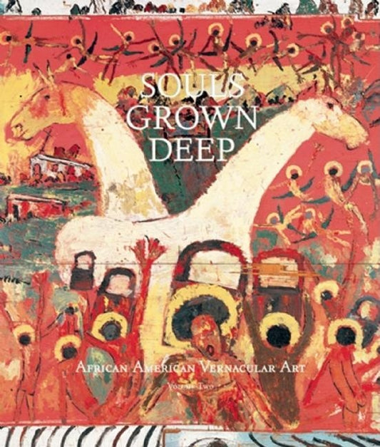 Souls Grown Deep Vol. 2: African American Vernacular Art by Arnett, William S.