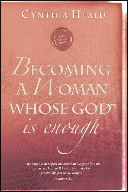 Becoming a Woman Whose God Is Enough by Heald, Cynthia