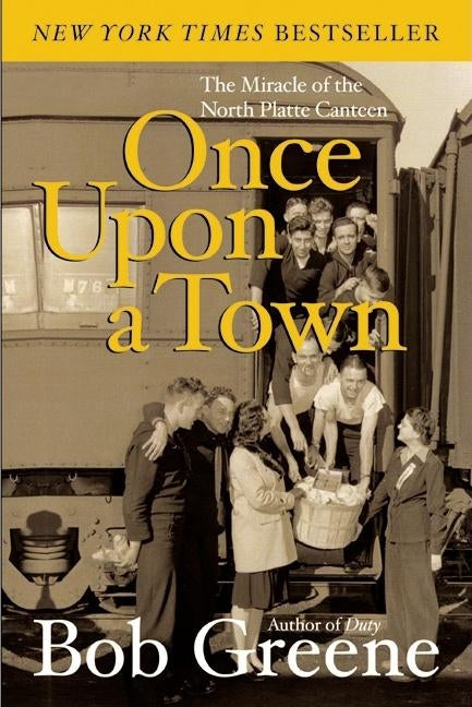 Once Upon a Town: The Miracle of the North Platte Canteen by Greene, Bob