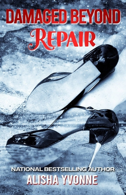 Damaged Beyond Repair by Yvonne, Alisha