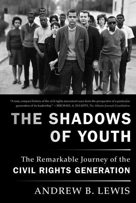 The Shadows of Youth: The Remarkable Journey of the Civil Rights Generation by Lewis, Andrew B.