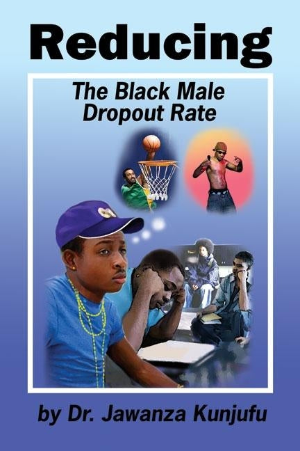 Reducing the Black Male Dropout Rate by Kunjufu, Jawanza