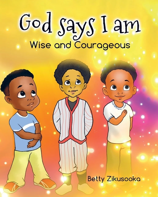 God says I am: Wise and Courageous by Zikusooka, Betty