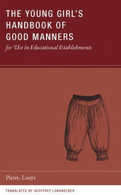 The Young Girl's Handbook of Good Manners for Use in Educational Establishments by Louÿs, Pierre