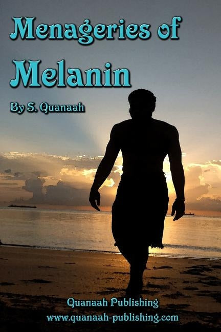 Menageries of Melanin by Quanaah, S.