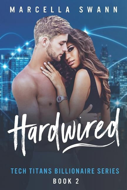 Hardwired: A Billionaire and Virgin Romance by Swann, Marcella