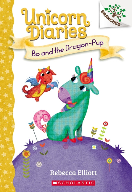 Bo and the Dragon-Pup: A Branches Book (Unicorn Diaries #2), Volume 2 by Elliott, Rebecca