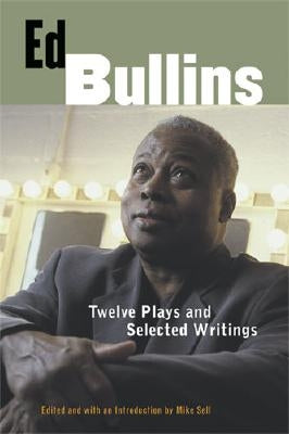 Ed Bullins: Twelve Plays and Selected Writings by Bullins, Ed