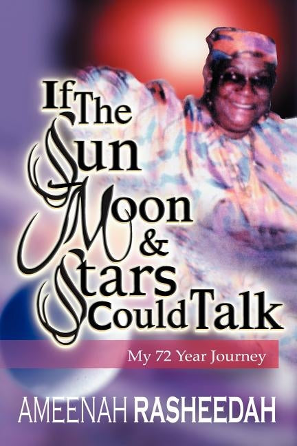 If the Sun, Moon and Stars Could Talk by Rasheedah, Ameenah