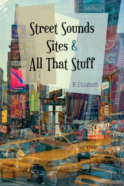 Street Sounds Sites and All That Stuff: Poems for the Soul by Elizabeth, B.