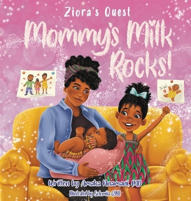 Ziora's Quest: Mommy's Milk Rocks! by Nnamani, Amaka