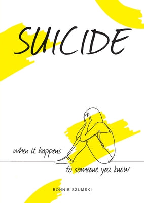 Suicide: When It Happens to Someone You Know by Szumski, Bonnie