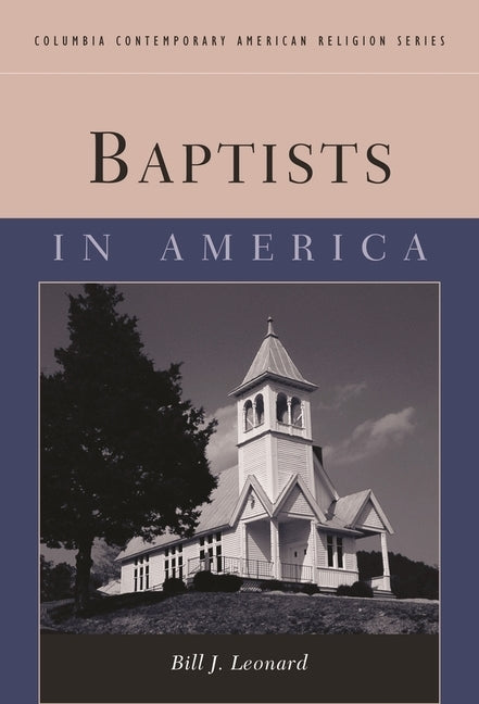 Baptists in America by Leonard, Bill