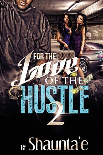 For The Love Of The Hustle 2 by Bennett, Essica