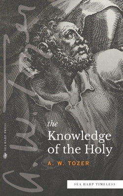 Knowledge of the Holy by Tozer, A. W.