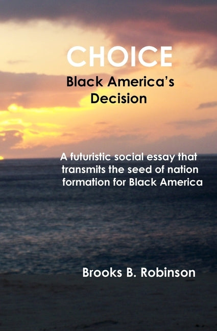 Choice: Black America's Decision by Robinson, Brooks B.