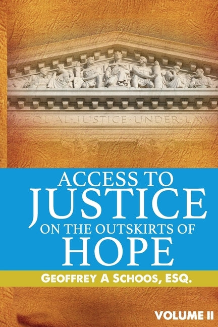 Access To Justice On The Outskirts of Hope by Schoos Esq, Geoffrey A.