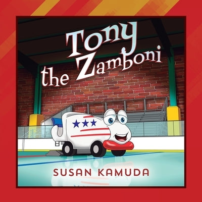 Tony the Zamboni by Kamuda, Susan