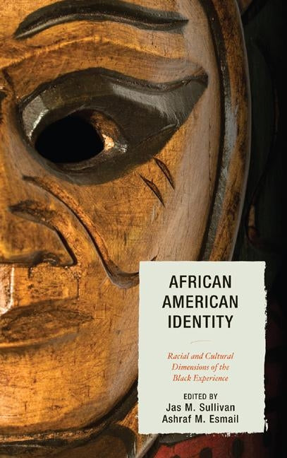 African American Identity: Racial and Cultural Dimensions of the Black Experience by Sullivan, Jas M.