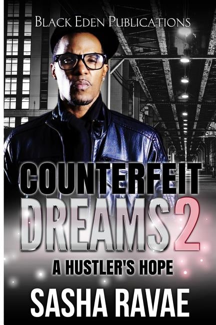 Counterfeit Dreams 2: A Hustler's Hope by Ravae, Sasha