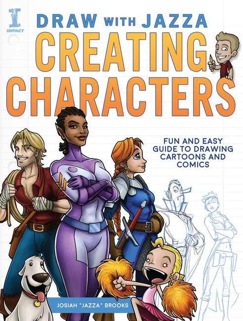 Draw with Jazza - Creating Characters: Fun and Easy Guide to Drawing Cartoons and Comics by Brooks, Josiah