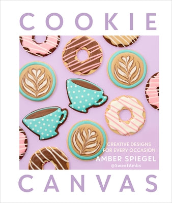 Cookie Canvas: Creative Designs for Every Occasion by Spiegel, Amber