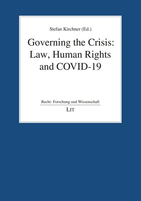 Governing the Crisis: Law, Human Rights and Covid-19 by Kirchner, Stefan