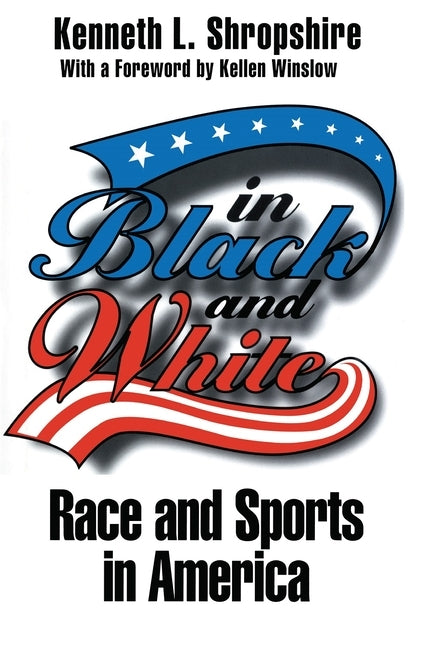 In Black and White: Race and Sports in America by Shropshire, Kenneth L.