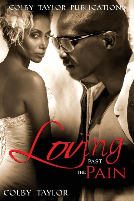 Loving Past the Pain by Taylor, Colby