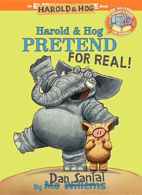 Harold & Hog Pretend for Real! (Elephant & Piggie Like Reading!) by Santat, Dan