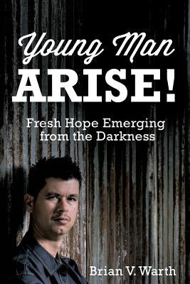 Young Man Arise! by Warth, Brian V.