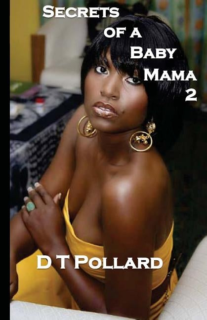 Secrets of a Baby Mama 2 by Pollard, D. T.