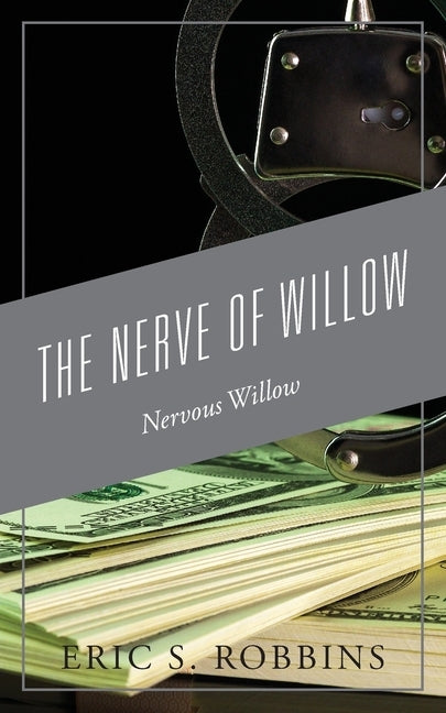 The Nerve of Willow: Nervous Willow by Robbins, Eric S.