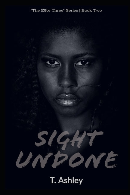 Sight Undone: Book 2 of The Elite Three Series by Ashley, T.