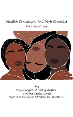 Vanilla, Cinnamon and Dark Chocolate: The Color of Love by Dorch, Edwina Louise