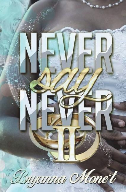 Never Say Never 2 by Mone't, Bryanna