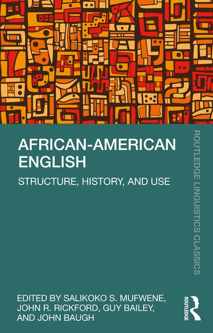 African-American English: Structure, History, and Use by Mufwene, Salikoko S.