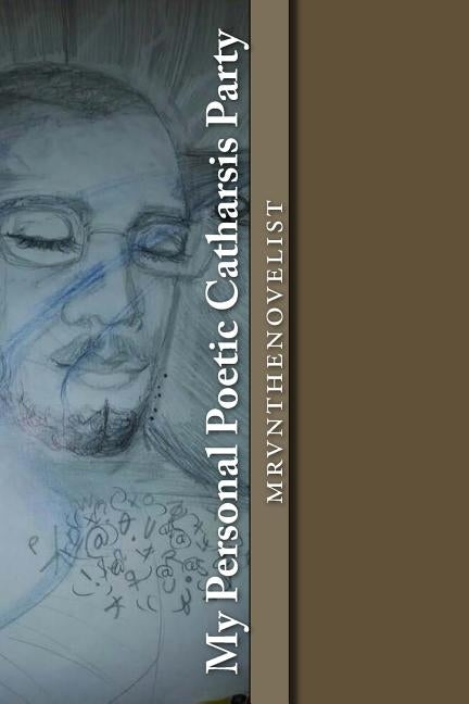 My Personal Poetic Catharsis Party by Bell, Marvin